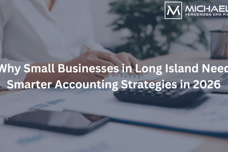 Why Small Businesses in Long Island Need Smarter Accounting Strategies in 2026