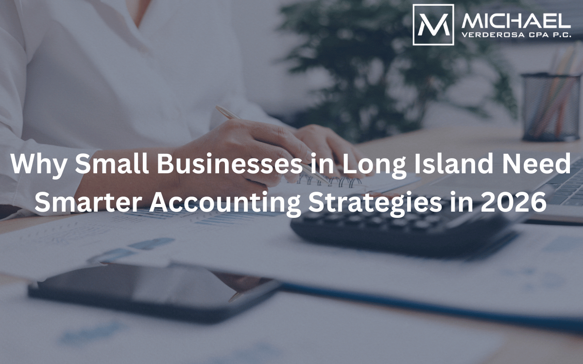 Why Small Businesses in Long Island Need Smarter Accounting Strategies in 2026